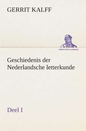 Geschiedenis Der Nederlandsche Letterkunde, Deel I: CD. Busken Huet's Beschouwing Over Erasmus de Gerrit Kalff