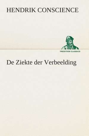 de Ziekte Der Verbeelding: CD. Busken Huet's Beschouwing Over Erasmus de Hendrik Conscience