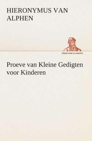 Proeve Van Kleine Gedigten Voor Kinderen: CD. Busken Huet's Beschouwing Over Erasmus de Hieronymus van Alphen