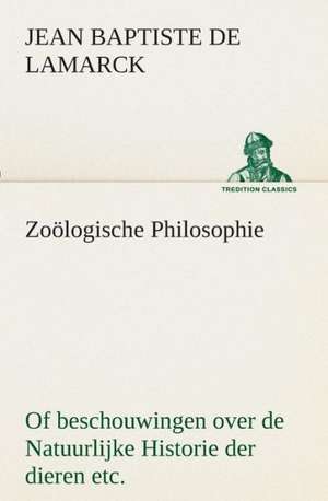 Zoologische Philosophie of Beschouwingen Over de Natuurlijke Historie Der Dieren Etc.: CD. Busken Huet's Beschouwing Over Erasmus de Jean Baptiste Pierre Antoine de Monet de Lamarck