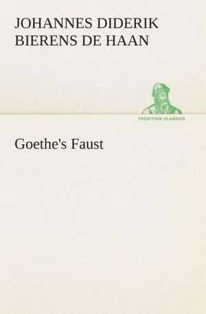 Goethe's Faust de Johannes Diderik Bierens de Haan