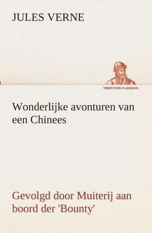 Wonderlijke Avonturen Van Een Chinees, Gevolgd Door Muiterij Aan Boord Der 'Bounty': CD. Busken Huet's Beschouwing Over Erasmus de Jules Verne