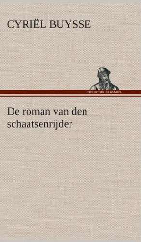 de Roman Van Den Schaatsenrijder: Een Historisch Verhaal Uit Den Tijd Van Graaf Jan I Voor Jongelieden de Cyriël Buysse