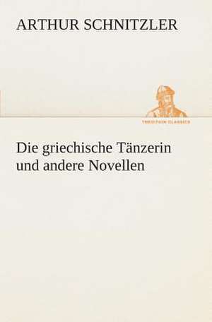 Die Griechische Tanzerin Und Andere Novellen: Overrompeling Eener Plantage de Arthur Schnitzler