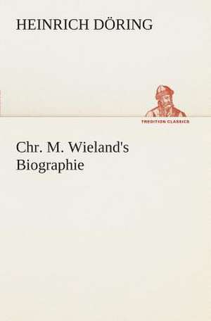 Chr. M. Wieland's Biographie de Heinrich Döring