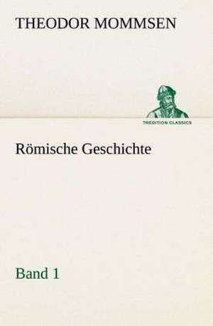 Romische Geschichte - Band 1: Der Tragodie Zweiter Teil de Theodor Mommsen