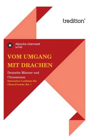 Vom Umgang Mit Drachen: Der Tragodie Zweiter Teil de Aljoscha Utermark