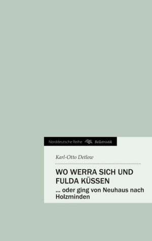 Wo Werra Sich Und Fulda Kussen: Manipulation de Karl-Otto Detlow