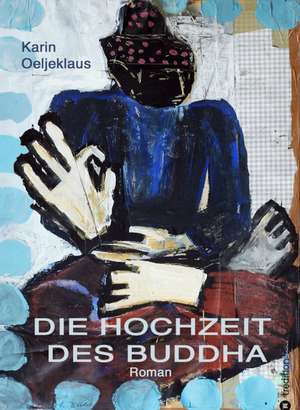 Die Hochzeit Des Buddha: Manipulation de Karin Oeljeklaus