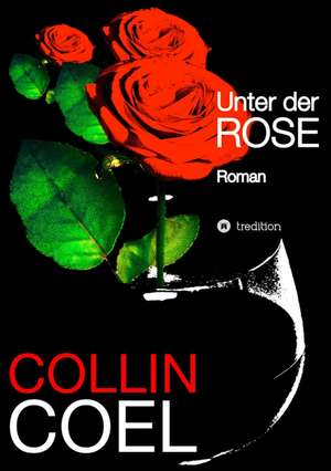 Unter Der Rose: Manipulation de Collin Coel