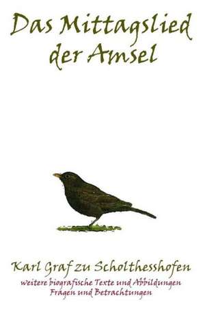 Das Mittagslied Der Amsel: Manipulation de Karl Graf zu Scholthesshofen