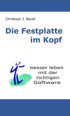 Die Festplatte Im Kopf: Manipulation de Christoph J. Bauer