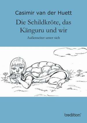 Die Schildkrote, Das Kanguru Und Wir: Indiens Religionen Im Lichte Moderner Erkenntnisse de Casimir van der Huett