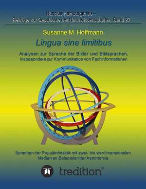 Lingua Sine Limitibus - Analysen Zur Sprache Der Bilder Und Bildsprachen, Insbesondere Zur Kommunikation Von Fachinformationen: Indiens Religionen Im Lichte Moderner Erkenntnisse de Susanne M Hoffmann