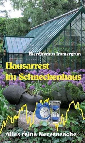 Hausarrest Im Schneckenhaus: Glamour Und Korruption de Hieronymus Immergrün