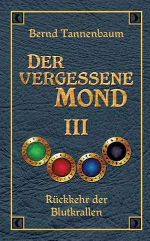 Der Vergessene Mond Bd III: Glamour Und Korruption de Bernd Tannenbaum