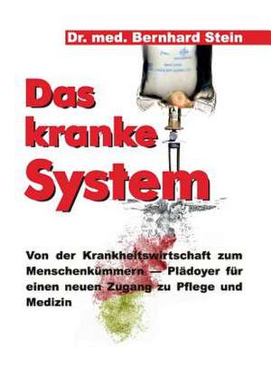 Das Kranke System: Glamour Und Korruption de Bernhard Stein