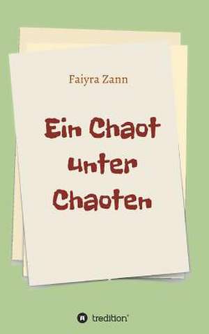 Ein Chaot Unter Chaoten: Glamour Und Korruption de Faiyra Zann