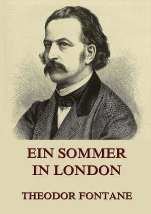 Ein Sommer in London de Theodor Fontane