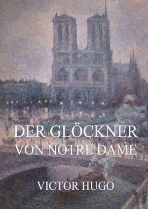 Der Glöckner von Notre Dame de Victor Hugo