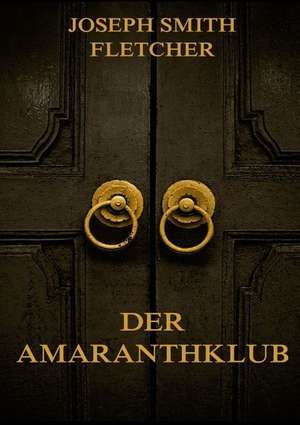 Der Amaranthklub de Joseph Smith Fletcher