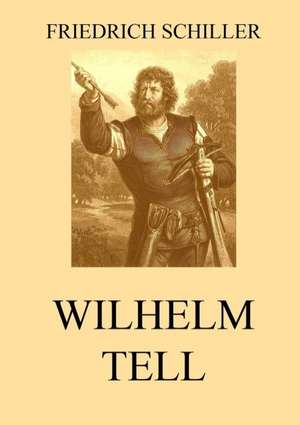 Wilhelm Tell de Friedrich Schiller