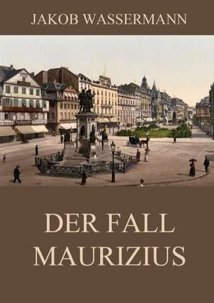 Der Fall Maurizius de Jakob Wassermann