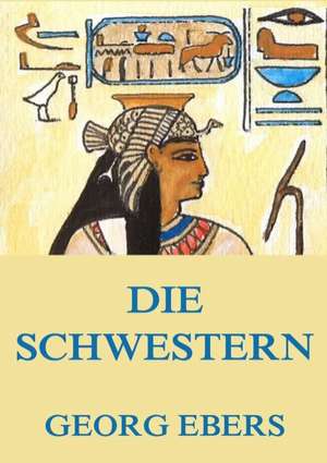 Die Schwestern de Georg Ebers