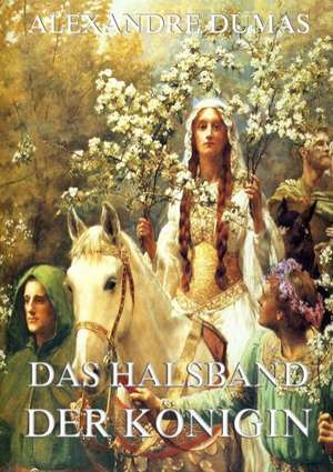 Das Halsband der Königin de Alexandre Dumas