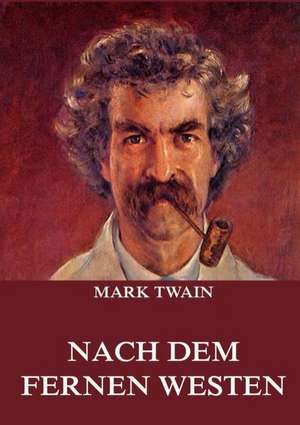 Nach dem fernen Westen de Mark Twain