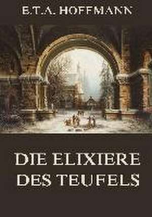 Die Elixiere des Teufels de E. T. A. Hoffmann