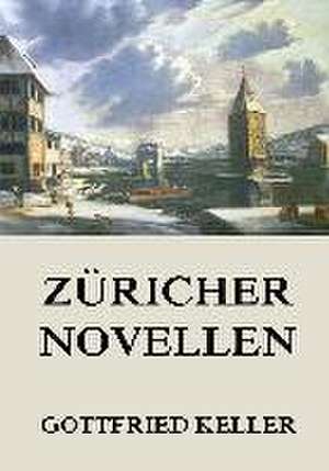 Züricher Novellen de Gottfried Keller