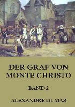 Der Graf von Monte Christo, Band 2 de Alexandre Dumas