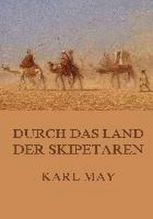 Durch das Land der Skipetaren de Karl May