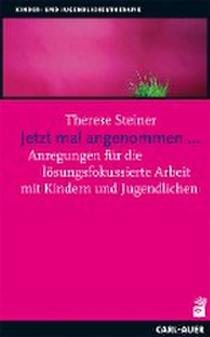 Jetzt mal angenommen... de Therese Steiner