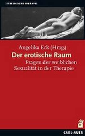 Der erotische Raum de Angelika Eck