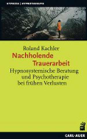 Nachholende Trauerarbeit de Roland Kachler