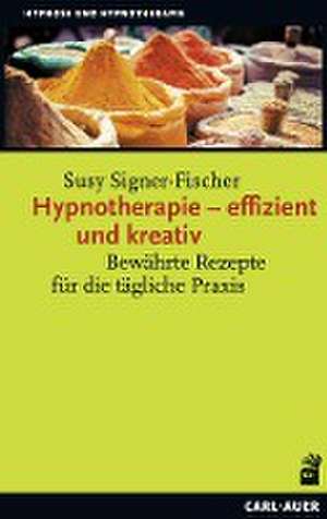 Hypnotherapie - effizient und kreativ de Susy Signer-Fischer