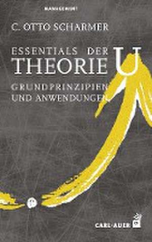 Essentials der Theorie U de C. Otto Scharmer