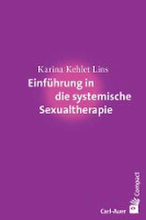 Einführung in die systemische Sexualtherapie de Karina Kehlet Lins