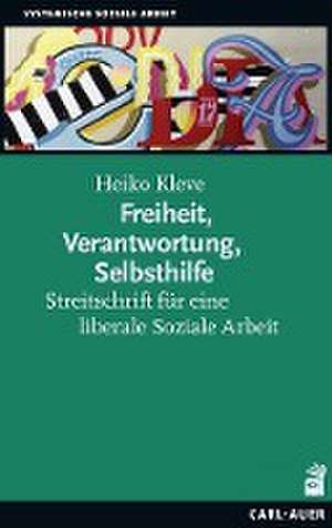 Freiheit, Verantwortung, Selbsthilfe de Heiko Kleve