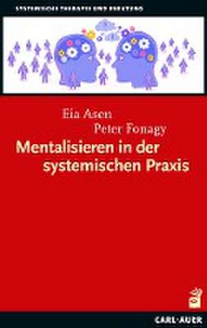 Mentalisieren in der systemischen Praxis de Eia Asen