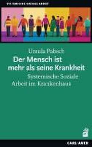 Der Mensch ist mehr als seine Krankheit de Ursula H. Pabsch