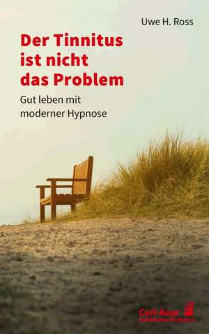 Der Tinnitus ist nicht das Problem de Uwe H. Ross