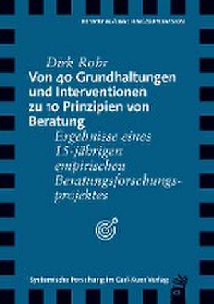 Von 40 Grundhaltungen und Interventionen zu 10 Prinzipien von Beratung de Dirk Rohr