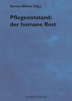 Pflegenotstand: der humane Rest de Gernot Böhme