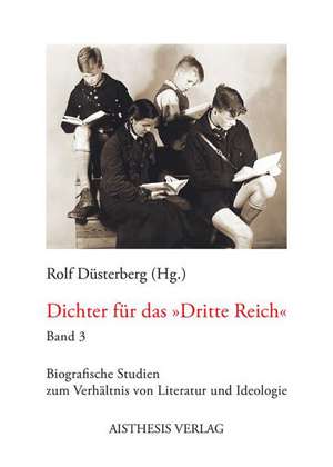 Dichter für das "Dritte Reich". Band 3 de Rolf Düsterberg