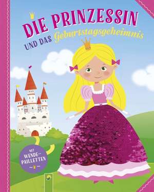 Die Prinzessin und das Geburtstagsgeheimnis de Valentina Schöttes