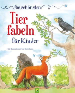 Die schönsten Tierfabeln für Kinder ab 4 Jahren de Anne Suess