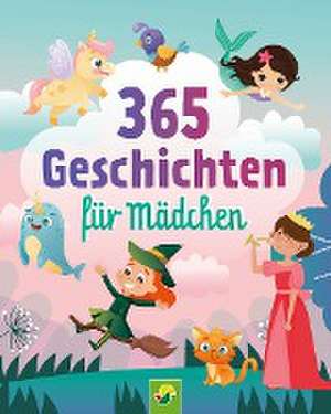 365 Geschichten für Mädchen | Vorlesebuch für Kinder ab 3 Jahren de Schwager & Steinlein Verlag